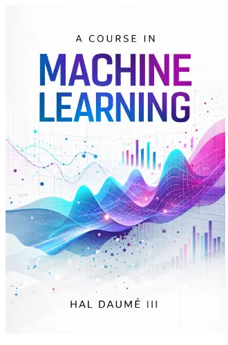 A Course in Machine Learning