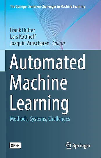 Automated Machine Learning - Methods, Systems, Challenges