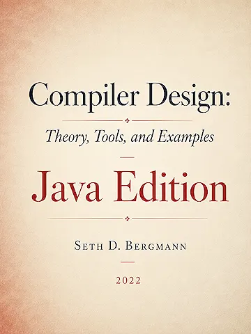 Compiler Design: Theory, Tools, and Examples, Java Edition