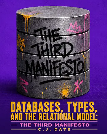 Databases, Types, and The Relational Model: The Third Manifesto