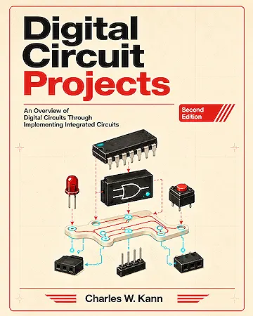 Digital Circuit Projects: An Overview of Digital Circuits Through Implementing Integrated Circuits - Second Edition