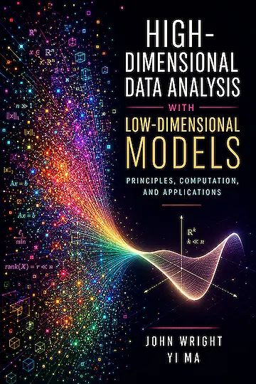 High-Dimensional Data Analysis with Low-Dimensional Models: Principles, Computation, and Applications
