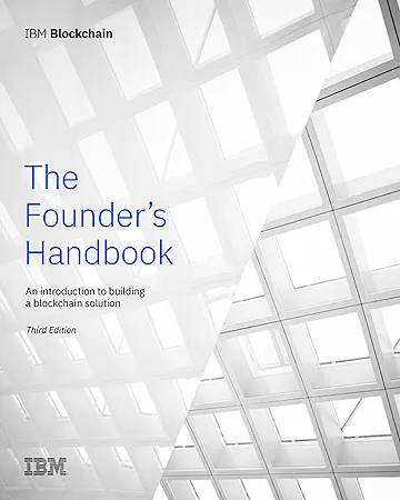 IBM Blockchain: The Founder’s Handbook, Third Edition