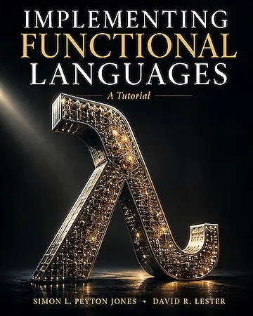 Implementing Functional Languages: A Tutorial