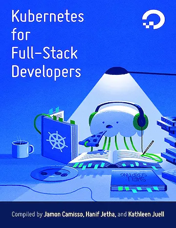 Kubernetes for Full-Stack Developers