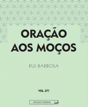 Oração aos Moços ﻿- Ruy Barbosa