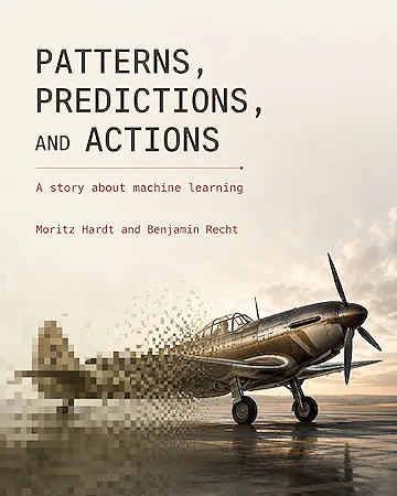 Patterns, Predictions, And Actions: A story about machine learning