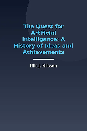 The Quest for Artificial Intelligence: A History of Ideas and Achievements