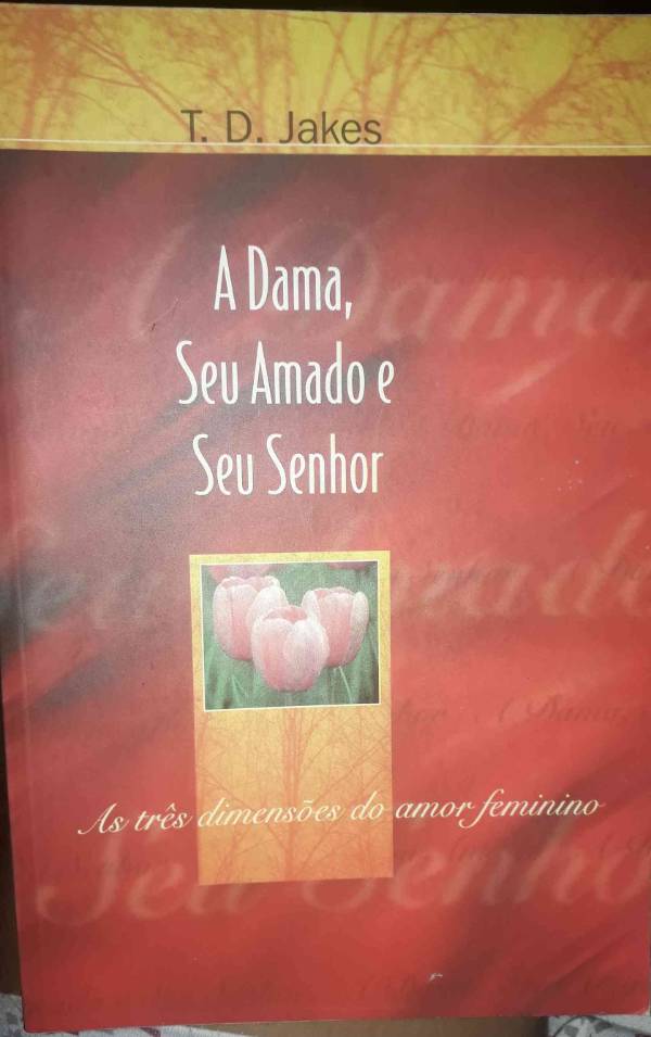 Capa do livro A Dama, Seu Amado e Seu Senhor , de T. D. Jakes