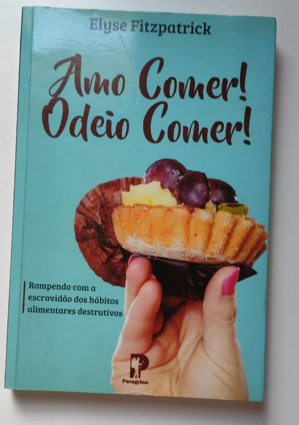 Capa do livro Amo comer! Odeio comer!, de Elyse Fitzpatrick