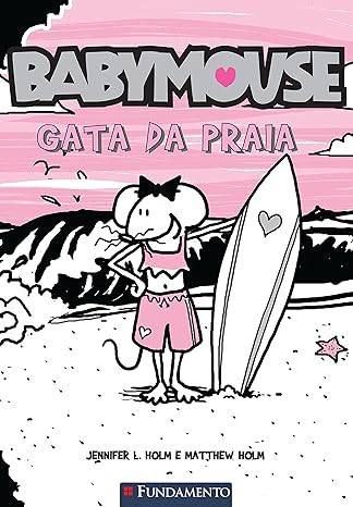 Capa do livro Baby Mouse Rata de praia, de Jenifer e Matthew Holms