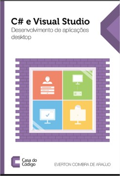 Capa do livro C# e Visual Studio Desenvolvimento de aplicações desktop, de Everton Coimbra de Araújo