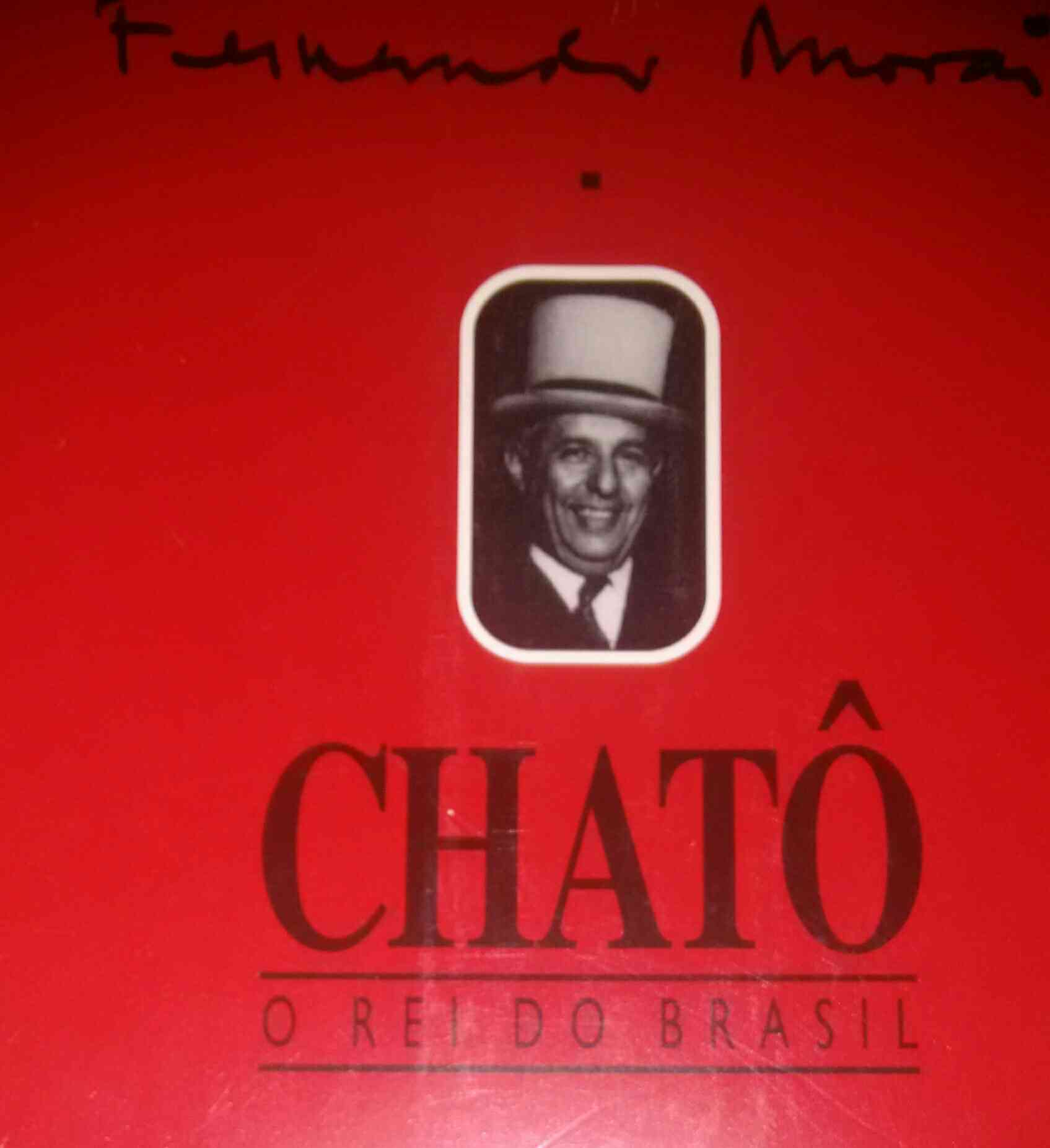 Capa do livro CHATÔ O REI DO BRASIL, de Fernando de morais