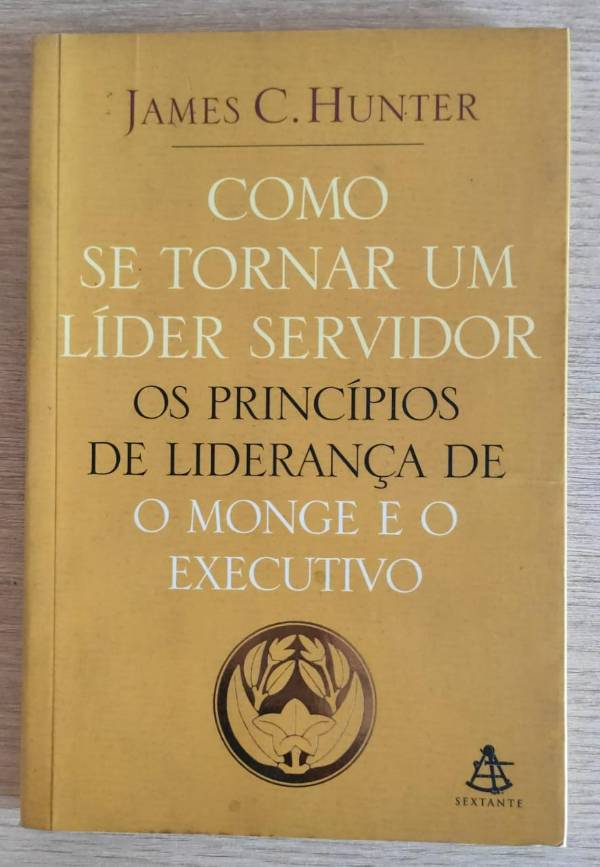 Capa do livro Como se tornar um líder servidor, de James C. Hunter