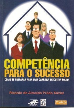 Capa do livro Competência para o sucesso, de Ricardo de Almeida Prado Xavier