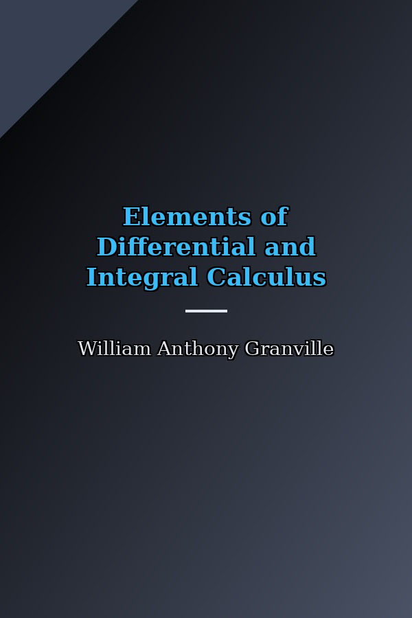 Capa do livro Elements of Differential and Integral Calculus (1911), de William Anthony Granville