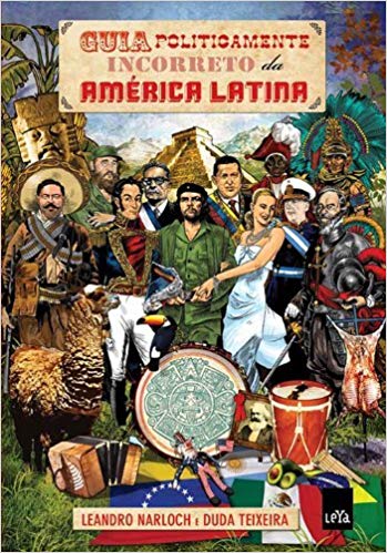 Capa do livro Guia Politicamente Incorreto da América Latina, de Leandro Narloch e Duda Teixeira