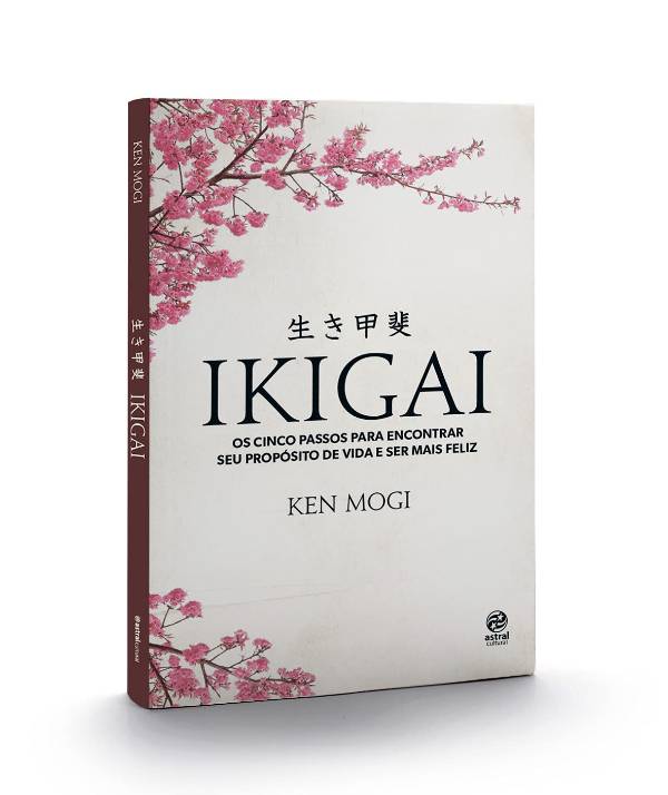 Capa do livro Ikigai os cinco passos para encontrar seu propósito de vida e ser mais feliz, de Ken Mogi