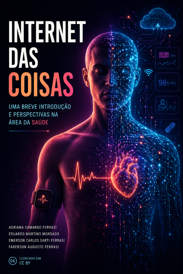Capa do livro Internet Das Coisas Uma Breve Introdução E Perspectivas Na Área Da Saúde, de Adriana Camargo Ferrasi, Eduardo Martins Morgado, Emerson Carlos Sarti Ferrasi, Faberson Augusto Ferrasi