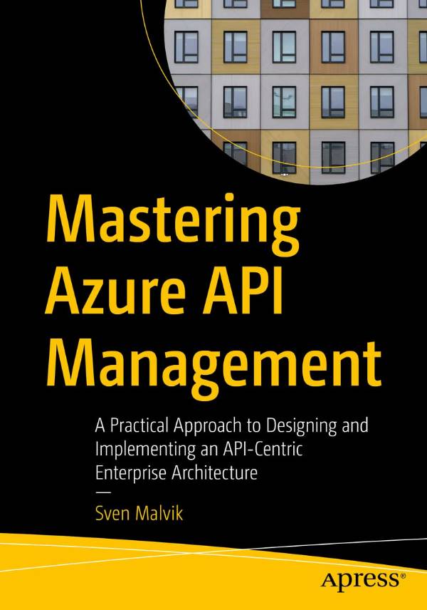 Capa do livro Mastering Azure API Management: A Practical Approach to Designing and Implementing an Api-Centric Enterprise Architecture, de Sven Malvik