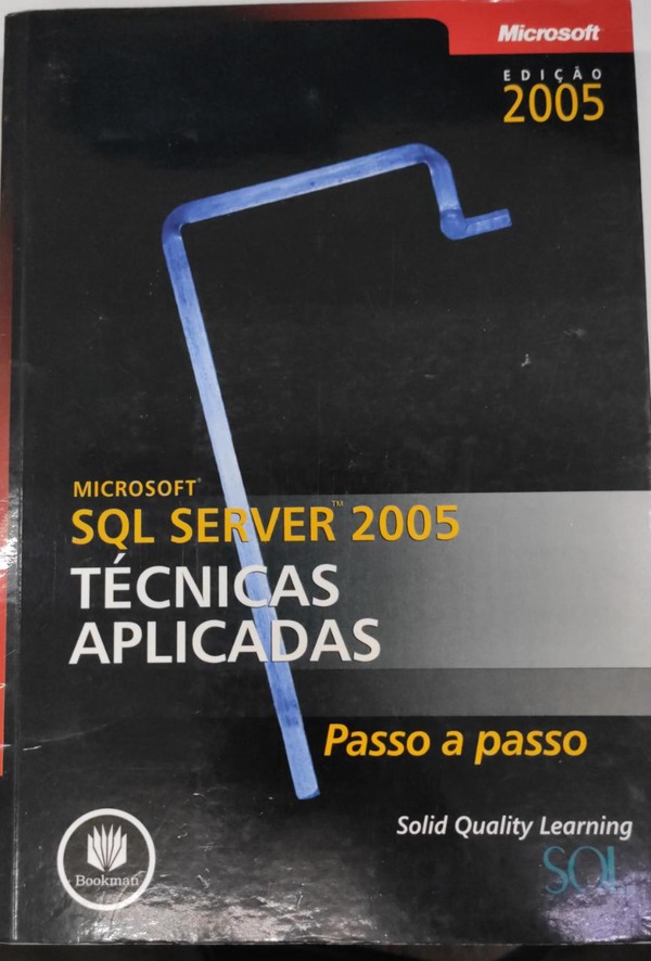 Capa do livro Microsoft SQL Server 2005: Técnicas Aplicadas, de Learning,Solid Quality