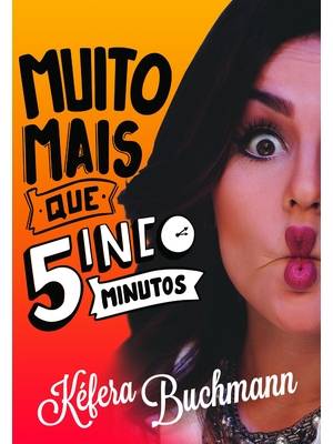 Capa do livro Muito mais que 5 minutos , de Kéfera Buchmann