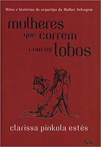 Capa do livro MULHERES QUE CORREM COM OS LOBOS, de Clarisse Pinkola