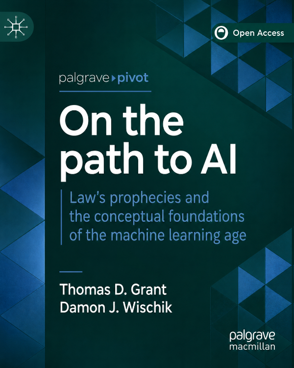 Capa do livro On the Path to AI: Law’s prophecies and the conceptual foundations of the machine learning age, de Thomas D. Grant, Damon J. Wischik