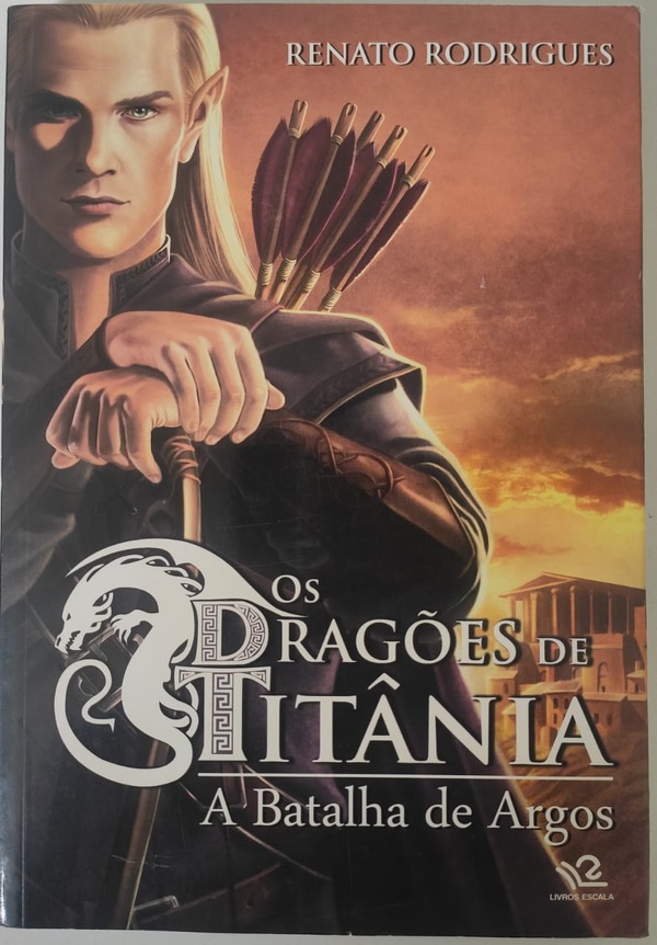 Capa do livro Os Dragões de Titânia, A Batalha de Argos, de Renato Rodrigues