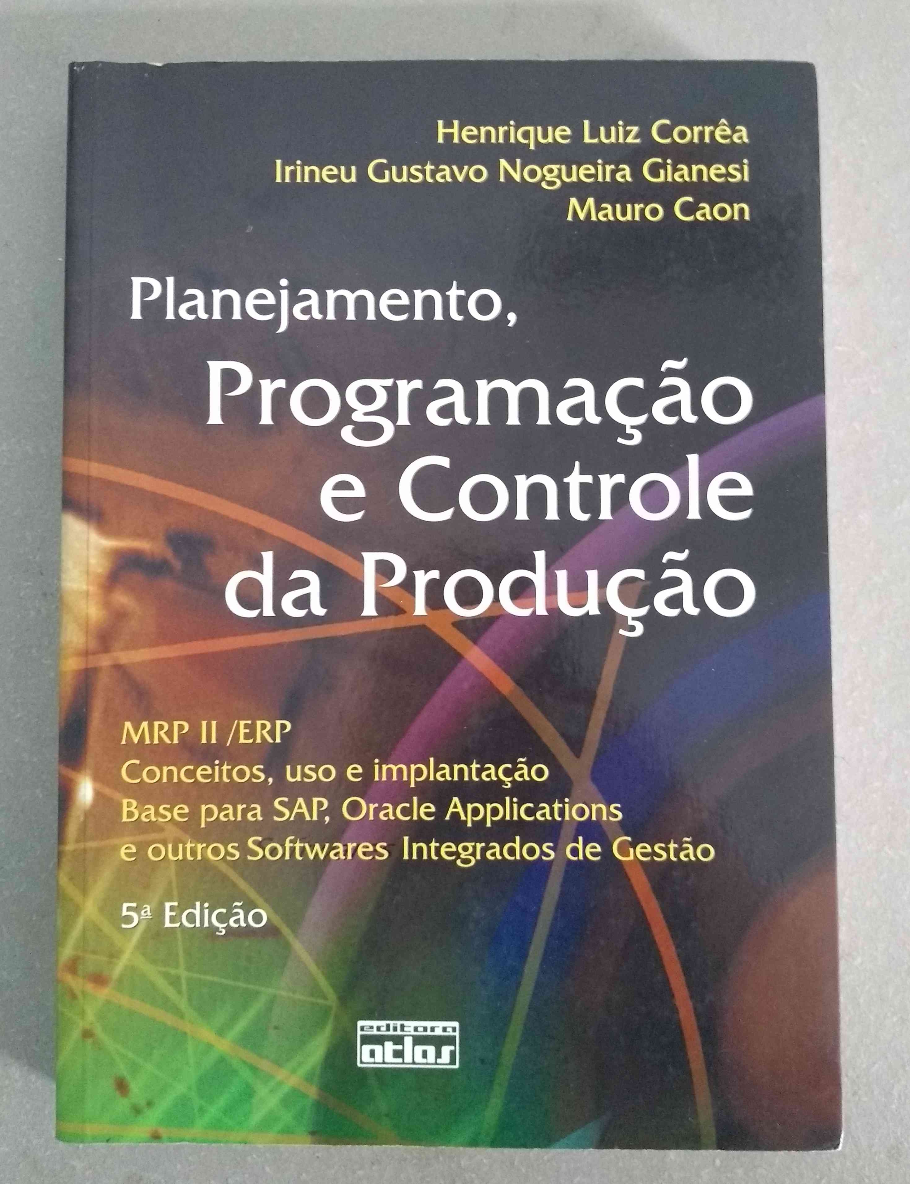 Capa do livro Planejamento, Programação e Controle de Produção, de Henrique Luiz Corrêa, Irineu Gustavo Nogueira Gianesi e Mauro Caon