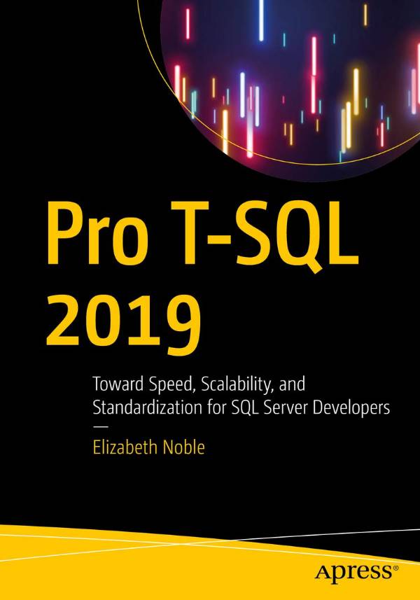 Capa do livro Pro T-SQL 2019: Toward Speed, Scalability, and Standardization for SQL Server Developers, de Elizabeth Noble