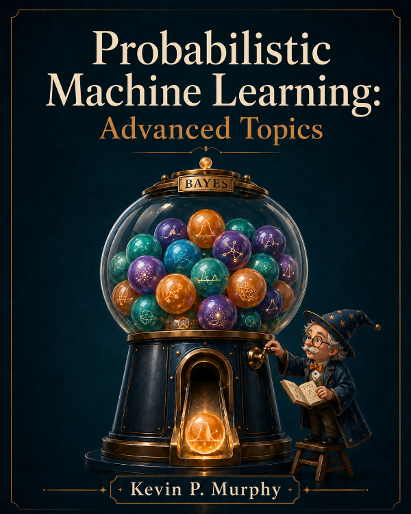 Capa do livro Probabilistic Machine Learning: Advanced Topics, de Kevin P. Murphy