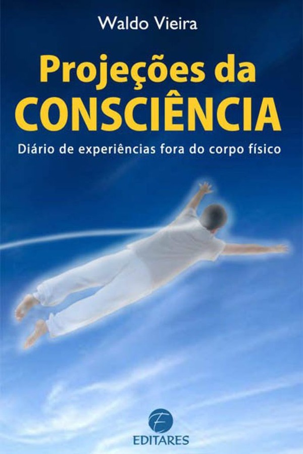 Capa do livro Projeções da Consciência: Diário de experiências fora do corpo físico, de Waldo Vieira