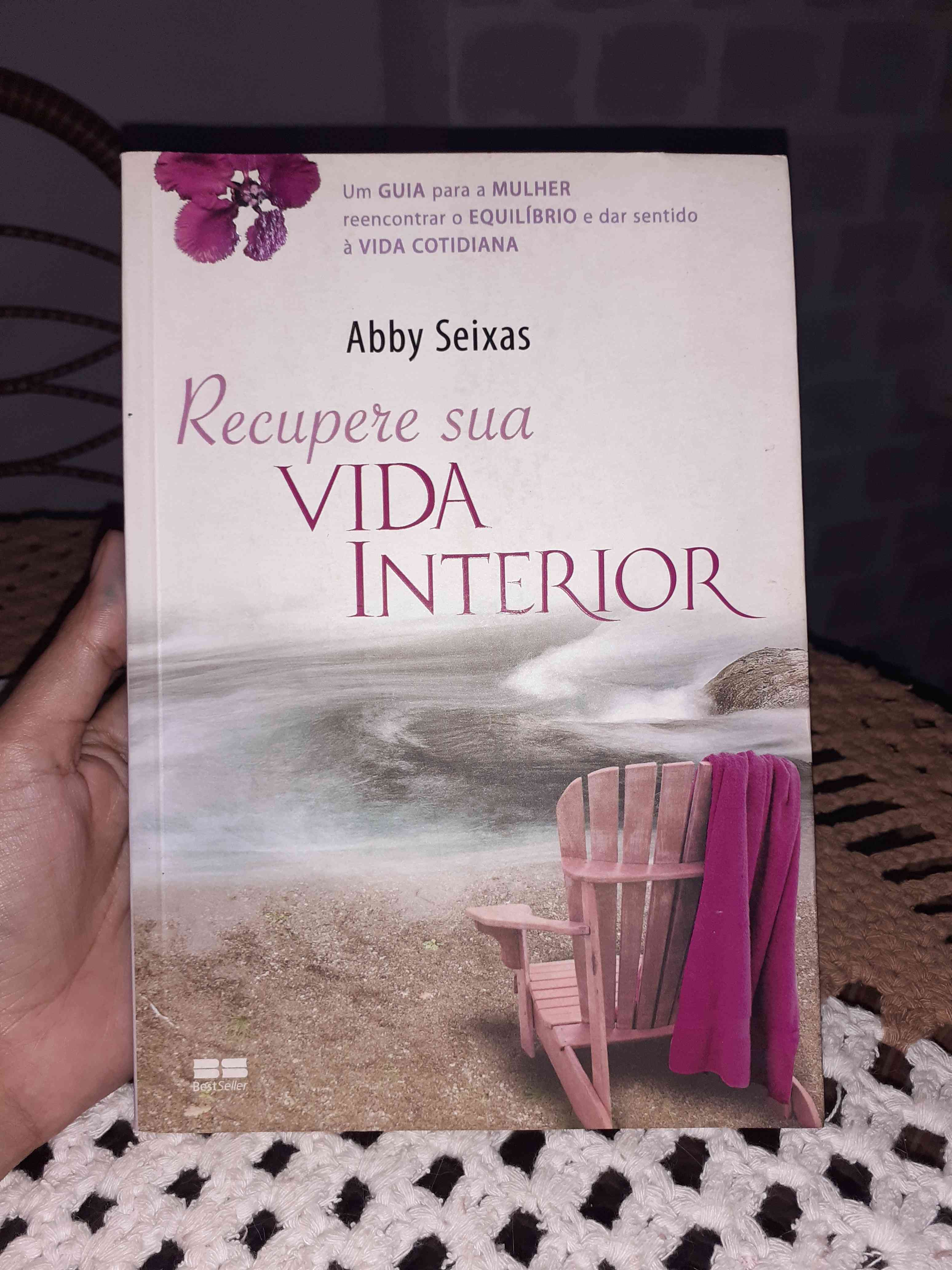 Capa do livro Recupere sua vida interior , de Abby Seixas