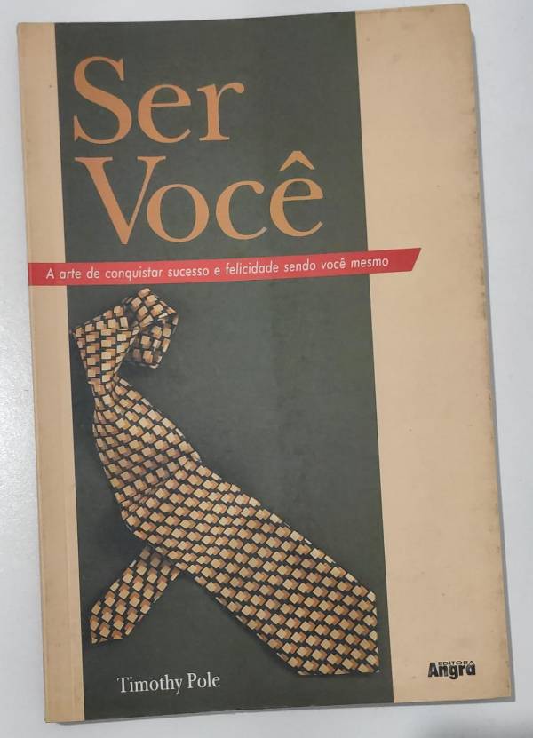 Capa do livro Ser Você – A arte de conquistar sucesso e felicidade sendo você mesmo, de Timothy Pole
