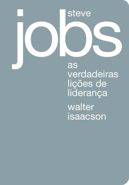 Capa do livro Steve Jobs - As Verdadeiras Lições de Liderança, de Isaacson, Walter