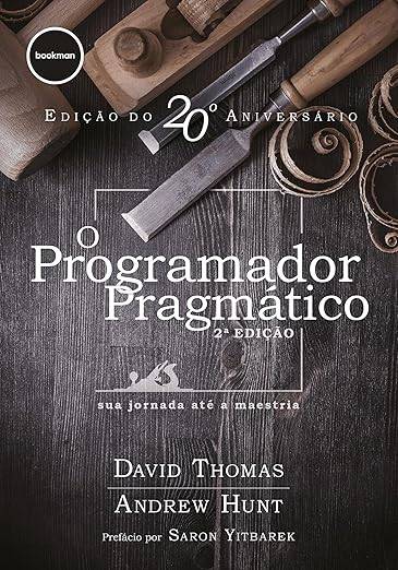 Capa do livro O Programador Pragmático 2ed.: sua jornada até a maestria, de David Thomas (Autor), Andrew Hunt (Autor), Henrique J. Brodbeck Arysinha Jacques Affonso (Tradutor)