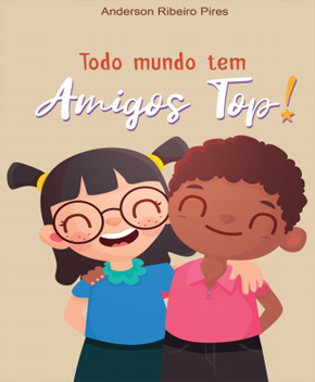 Capa do livro Todo Mundo Tem Amigos Top!, de Anderson Pires