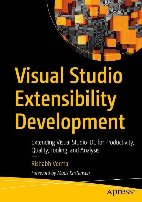 Capa do livro Visual Studio Extensibility Development: Extending Visual Studio IDE for Productivity, Quality, Tooling, and Analysis, de Rishabh Verma